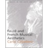 Faure and French Musical Aesthetics by Carlo Caballero