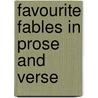 Favourite Fables In Prose And Verse by Publishing HardPress