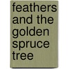 Feathers And The Golden Spruce Tree door Curt Farley