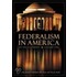 Federalism in America [Two Volumes]