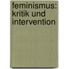 Feminismus: Kritik und Intervention by Unknown