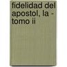 Fidelidad Del Apostol, La - Tomo Ii door Ariel David Busso