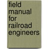 Field Manual for Railroad Engineers door James C. Nagle
