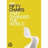 Fifty Chairs That Changed The World door The Design Museum
