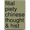 Filial Piety Chinese Thought & Hist door Alan K.L. Chan