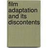 Film Adaptation And Its Discontents door Thomas M. Leitch