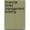 Financial Times Management Briefing by Barry Cushway
