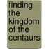 Finding The Kingdom Of The Centaurs