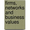 Firms, Networks And Business Values by Mary B. Rose
