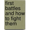 First Battles And How To Fight Them door Frederick A. Atkins