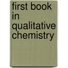 First Book In Qualitative Chemistry door Albert Benjamin Prescott