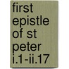First Epistle Of St Peter I.1-ii.17 by Fenton John Anthony Hort