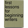 First Lessons for Beginning Writers by Lola Schaefer