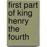 First Part of King Henry the Fourth door Shakespeare William Shakespeare