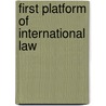 First Platform Of International Law by Sir Edward Shepherd Creasy