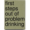 First Steps Out Of Problem Drinking door John MacMahan