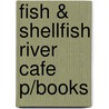 Fish & Shellfish River Cafe P/Books door Onbekend