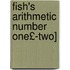 Fish's Arithmetic Number One£-Two]