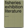 Fisheries Exhibition Literature ... door Onbekend