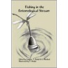 Fishing In The Entomological Stream by T. Heidel Edited by J. Green