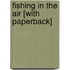 Fishing in the Air [With Paperback]