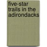 Five-Star Trails in the Adirondacks door Timothy Starmer