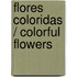 Flores coloridas / Colorful Flowers
