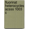 Fluorinat Heterocycles Acsss 1003 C door Kenneth L. Kirk
