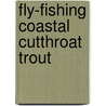 Fly-Fishing Coastal Cutthroat Trout door Les Johnson