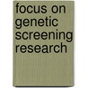 Focus On Genetic Screening Research by Unknown
