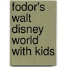 Fodor's Walt Disney World with Kids door Fodor Travel Publications