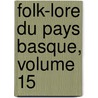 Folk-Lore Du Pays Basque, Volume 15 door Julien Vinson