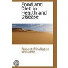 Food And Diet In Health And Disease by Robert Findlater Williams