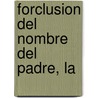 Forclusion del Nombre del Padre, La by Jean Claude Maleval