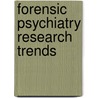 Forensic Psychiatry Research Trends door Raymond C. Browne