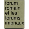 Forum Romain Et Les Forums Impriaux door Henry Thdenat
