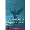 Foundations Of Dispensational Truth by Ethelbert W. Bullinger