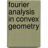 Fourier Analysis In Convex Geometry door Alexander Koldobsky