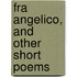 Fra Angelico, And Other Short Poems