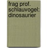 Frag Prof. Schlauvogel: Dinosaurier by Claire Llewelyn