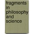 Fragments In Philosophy And Science