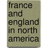 France And England In North America by Jr. Jr. Parkman Francis