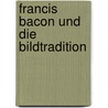 Francis Bacon Und Die Bildtradition door Norman Bryson