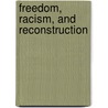 Freedom, Racism, and Reconstruction door Lawanda C. Fenlason Cox