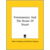 Freemasonry And The House Of Stuart by William R. Singleton