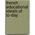 French Educational Ideals Of To-Day
