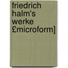 Friedrich Halm's Werke £Microform] door Friedrich Halm