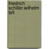 Friedrich Schiller.wilhelm Tell door Johann Friedrich Von Schiller