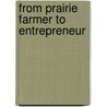 From Prairie Farmer To Entrepreneur door Roy V. Scott