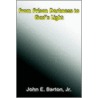 From Prison Darkness To God's Light by John E. Barton Jr